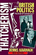 Thatcherism and British politics : the end of consensus