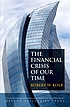 The financial crisis of our time The financial crisis of our time
