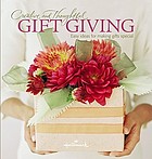 Creative and thoughtful gift giving : easy ideas for making gifts special