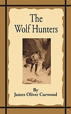 The wolf hunters : a tale of adventure in the wilderness