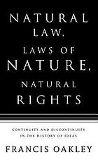 Natural law, laws of nature, natural rights : continuity and discontinuity in the history of ideas