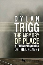 The memory of place : a phenomenology of the uncanny