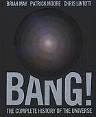 Bang! : the complete history of the universe