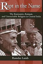 Rapt in the name the Ramnamis, Ramnam, and untouchable religion in Central India