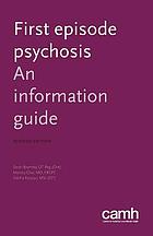 First episode psychosis : an information guide