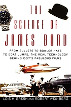 The science of James Bond : from bullets to bowler hats to boat jumps, the real technology behind 007's fabulous films
