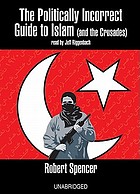 The politically incorrect guide to Islam (and the Crusades)