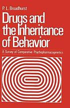 Drugs and the inheritance of behavior : a survey of comparative psychopharmacogenetics