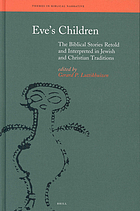 Eve's children the biblical stories retold and interpreted in Jewish and Christian traditions