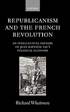 Republicanism and the French Revolution : an intellectual history of Jean-Baptiste Say's political economy