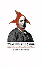 Playing the fool subversive laughter in troubled times