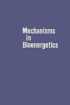 Mechanisms in bioenergetics; proceedings