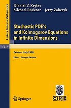 Stochastic PDE's and Kolmogorov equations in infinite dimensions : lectures given at the 2nd session of the Centro Internazionale Matematico Estivo (C.I.M.E.) held in Cetraro, Italy, August 24- September 1, 1998Stochastic PDE's and Kolmogorov equations in infinite dimensions : held in Cetraro, Italy, August 24 - September 1, 1998