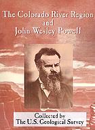 The Colorado River Region and John Wesley Powell : a collection of papers honoring Powell on the 100th anniversary of his exploration of the Colorado River, 1869-1969