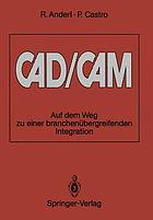 CAD/CAM : auf dem Weg zu einer branchenübergreifenden Integration