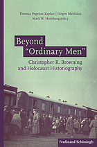 Beyond "Ordinary men" : Christopher R. Browning and Holocaust historiography