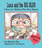 Luna and the big blur : a story for children who wear glasses