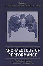 Archaeology of performance : theaters of power, community, and politics