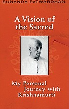 A vision of the sacred : my personal journey with Krishnamurti