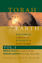 Torah of the earth : exploring 4, 000 years of ecology in Jewish thought