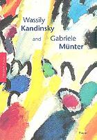 Wassily Kandinsky and Gabriele Münter : letters and reminiscences 1902-1914