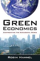 Green economics : confonting the ecologocal crisis