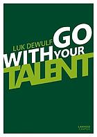 Go with your talent!
