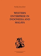Western enterprise in Indonesia and Malaya; a study in economic developmentWestern enterprise in Indonesia and Malaya : a study in economic developmentWestern enterprise in Indonesia and Malaya : a study in economic development