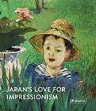 Japan's love for impressionism : from Monet to Renoir