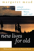 New lives for old; cultural transformation--Manus, 1928-1953