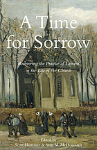 A time for sorrow : recovering the practice of lament in the life of the church