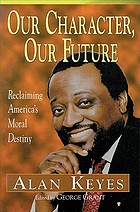 Our character, our future : reclaiming America's moral destiny