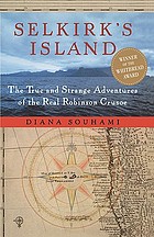 Selkirk's Island : the true and strange adventures of the real Robinson Crusoe