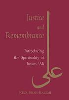 Justice and remembrance : introducing the spirituality of Imam ʻAli