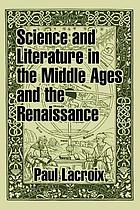 Science and literature in the Middle Ages and the Renaissance