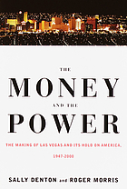 The money and the power : the making of Las Vegas and its hold on America