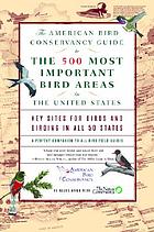 The American Bird Conservancy guide to the 500 most important bird areas in the United States : key sites for birds and birding in all 50 states