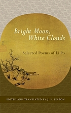 Bright moon, white clouds : selected poems of Li Po