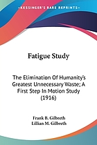 Fatigue study: the elimination of humanity's greatest unnecessary waste, a first step in motion study