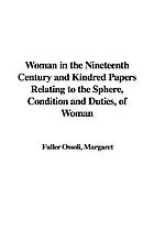 Woman in the nineteenth century, and kindred papers relating to the sphere, condition, and duties of woman