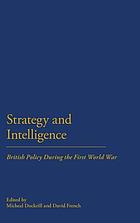 Strategy and intelligence : British policy during the First World War