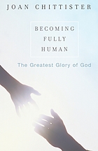 Becoming fully human : the greatest glory of God
