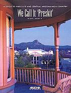 We call it 'Preskit' : a guide to Prescott and central Arizona high country