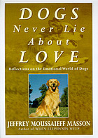 Dogs never lie about love : reflections on the emotional world of dogs