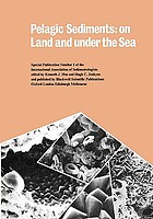 Pelagic sediments, on land and under the sea : proceedings of a symposium held at the Swiss Federal Institute of Technology, Zürich, 25-6 September, 1973