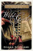 Wild girls : Paris, Sappho and art : the love life of Natalie Barney and Romaine Brooks