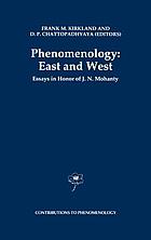 Phenomenology, East and West : essays in honor of J.N. Mohanty