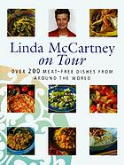 Linda McCartney on tour : over 200 meat-free dishes from around the world