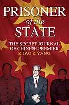 Prisoner of the state : the secret journal of Zhao Ziyang