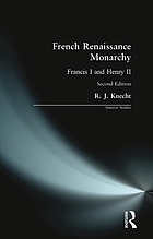 French Renaissance monarchy : Francis I and Henry II